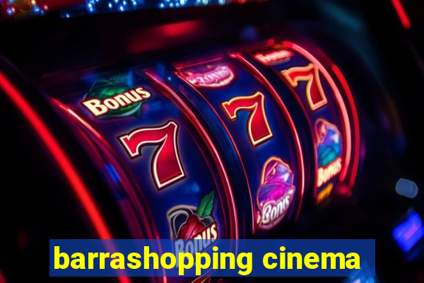 barrashopping cinema